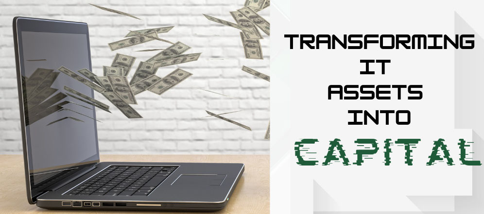 transforming IT assets into capital