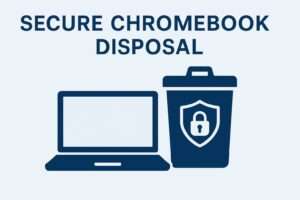 "Secure Chromebook Disposal"